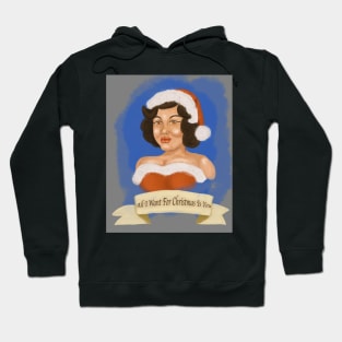 All I want for Christmas is you Hoodie